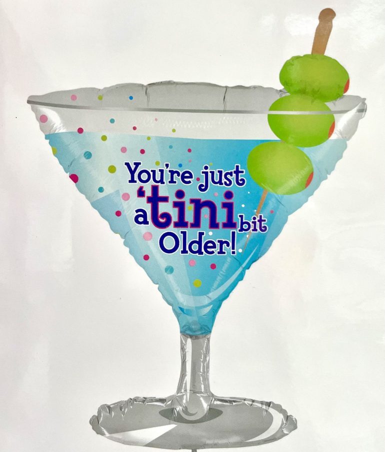 FL Martiniglas - You´re just a tinibit older - mit Oliven; 80cm